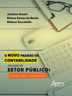 cover image of O Novo Padrão de Contabilidade Aplicado ao Setor Público Estrutura Conceitual